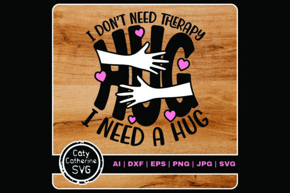 Review: I Don’t Need Therapy, I Need a Hug Design